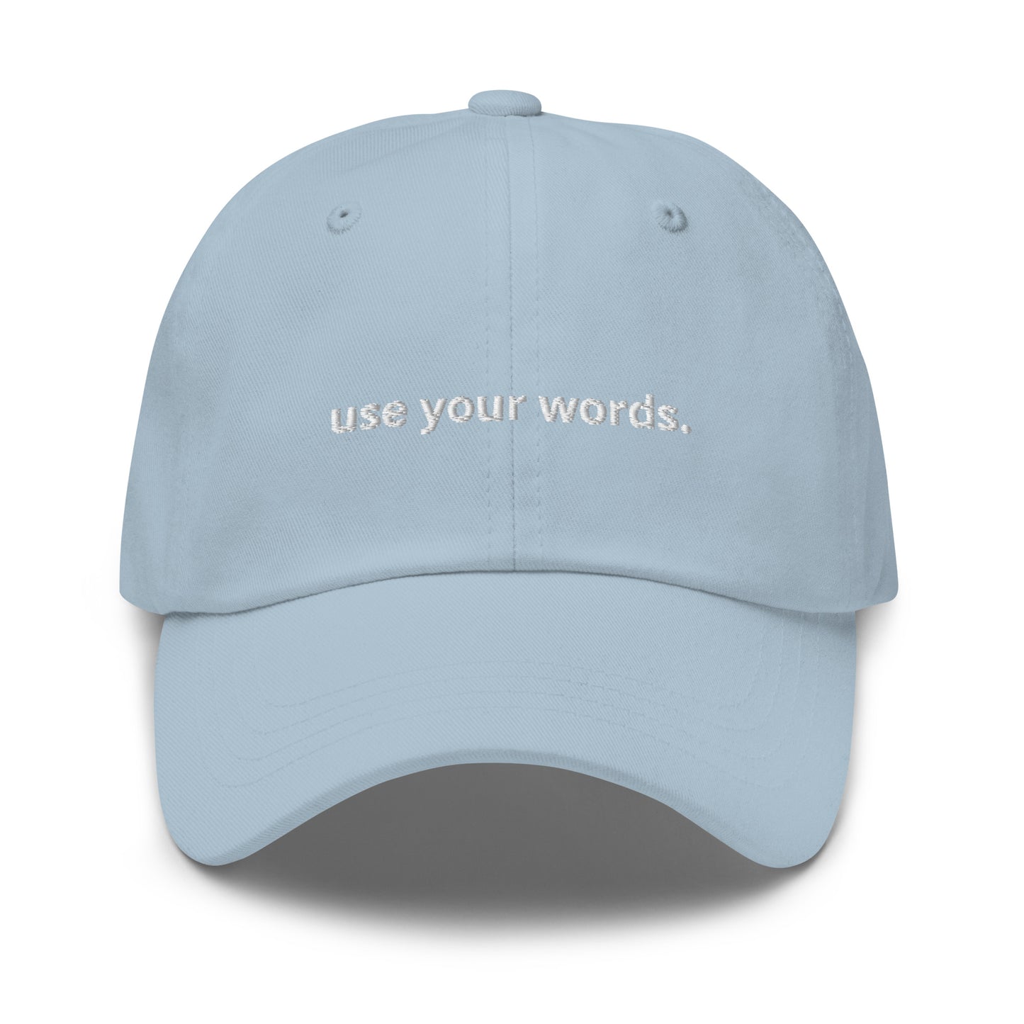 “use your words.” Embroidered Baseball Hat