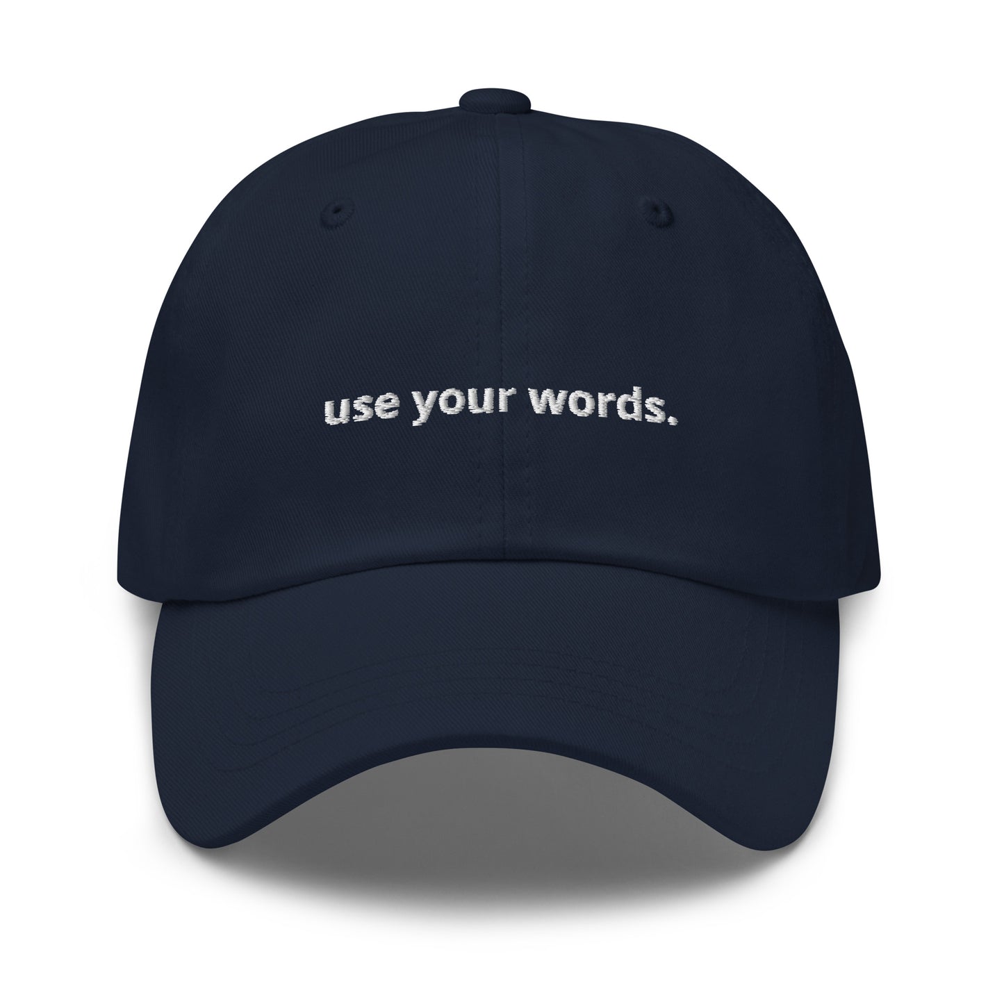 “use your words.” Embroidered Baseball Hat