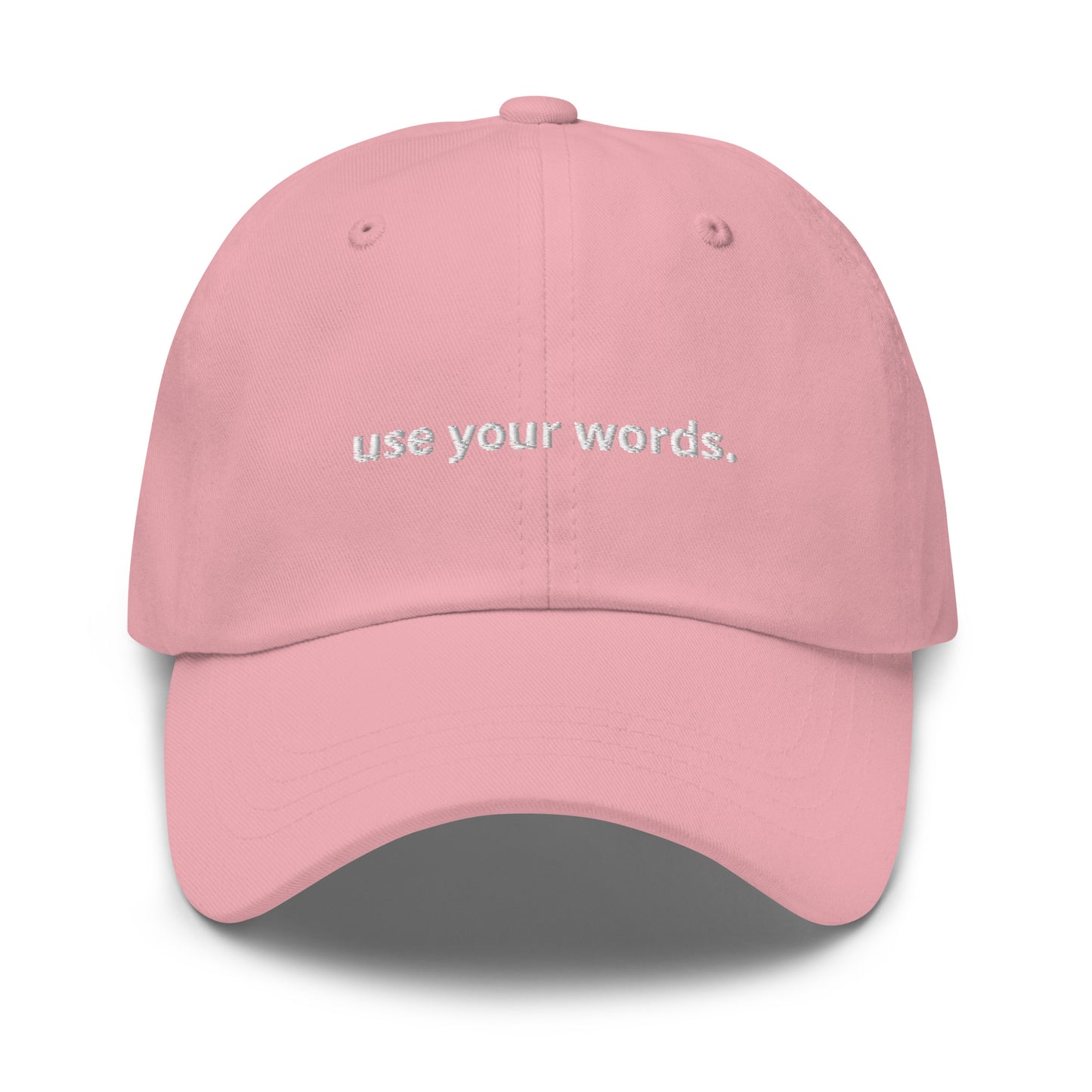 “use your words.” Embroidered Baseball Hat