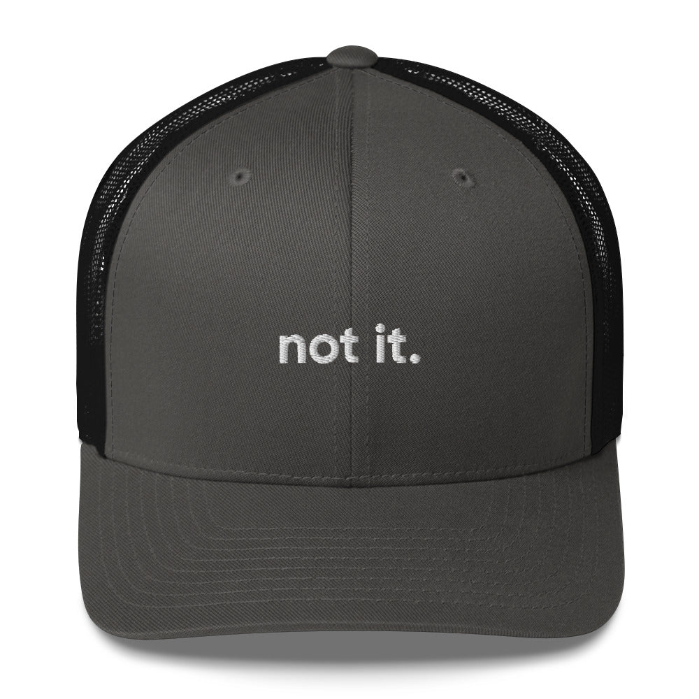 “not it.” Embroidered Trucker Cap