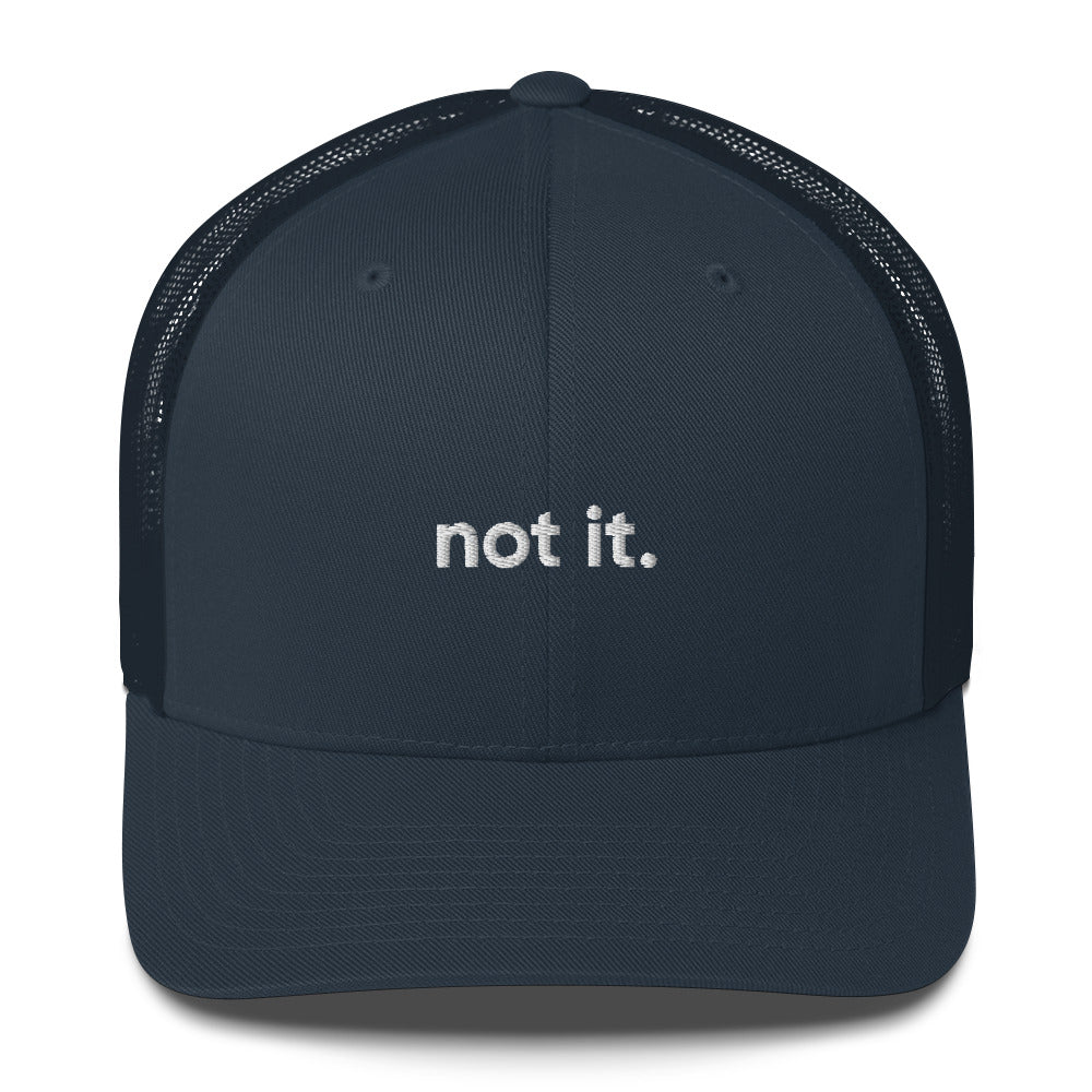 “not it.” Embroidered Trucker Cap