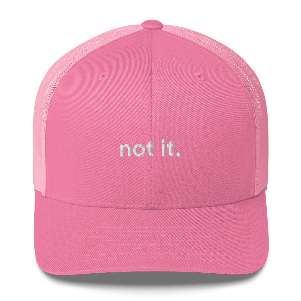 “not it.” Embroidered Trucker Cap