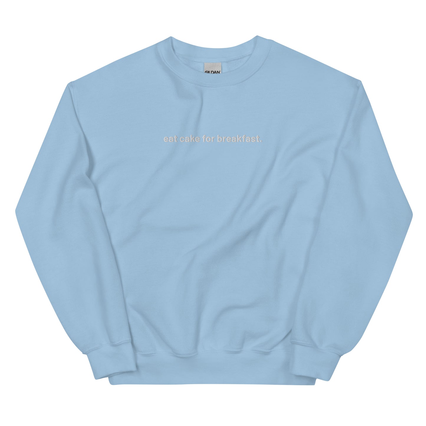 “eat cake for breakfast.” Embroidered Unisex Sweatshirt