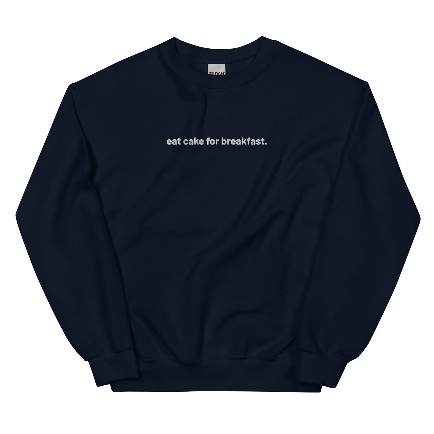 “eat cake for breakfast.” Embroidered Unisex Sweatshirt