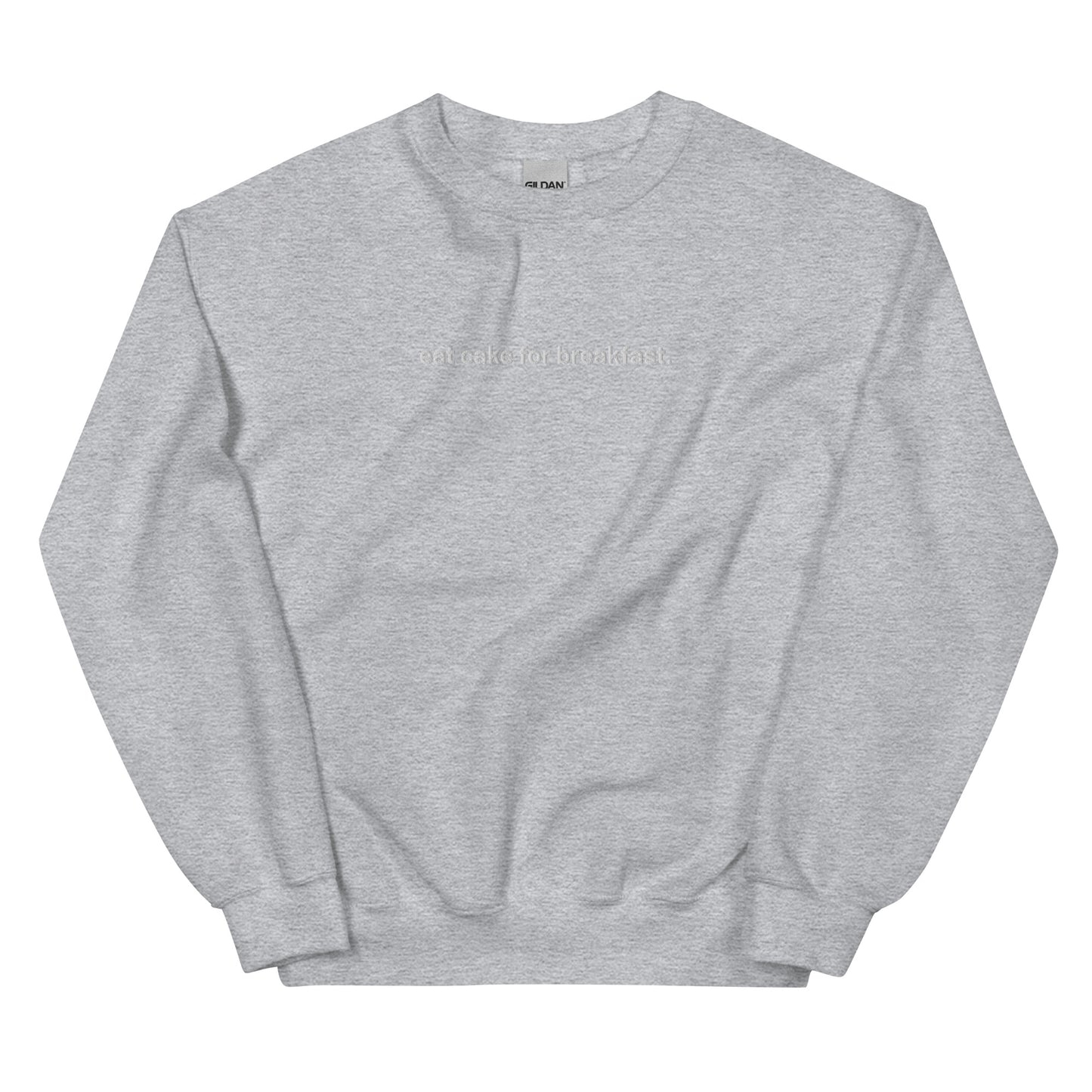 “eat cake for breakfast.” Embroidered Unisex Sweatshirt