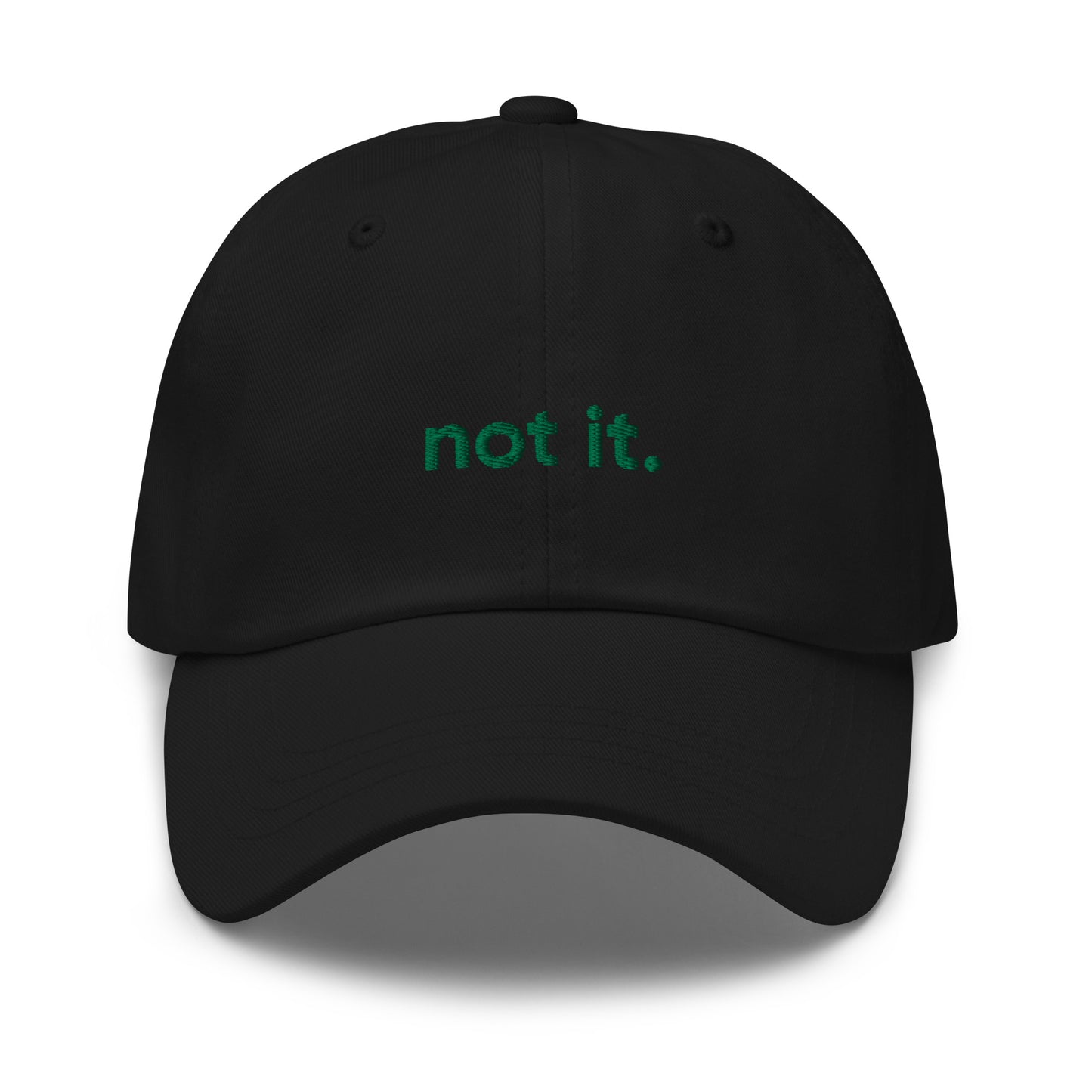 “not it.” Embroidered Baseball Hat (green font)