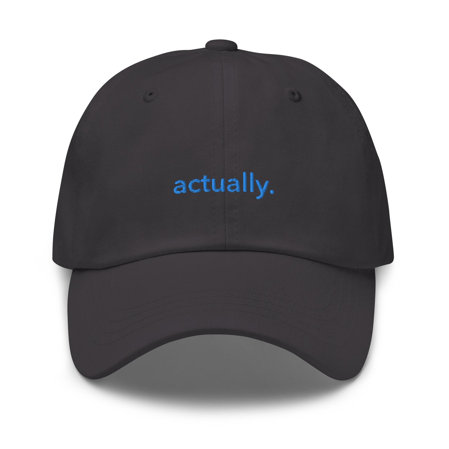 “actually.” Embroidered hat