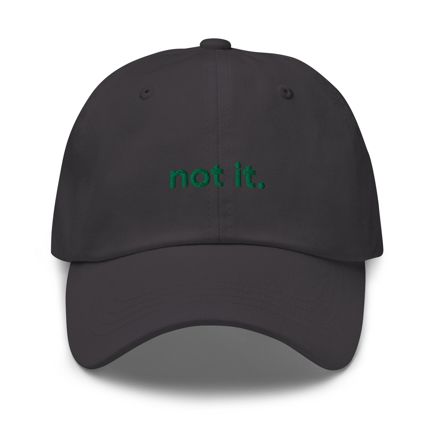 “not it.” Embroidered Baseball Hat (green font)