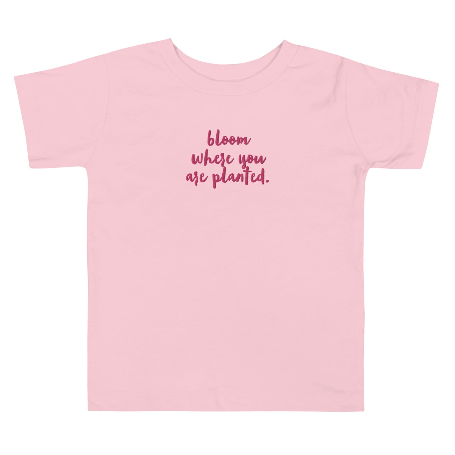 “bloom where you are planted.” Embroidered front + Flowers Printed back Toddler Short Sleeve Tee