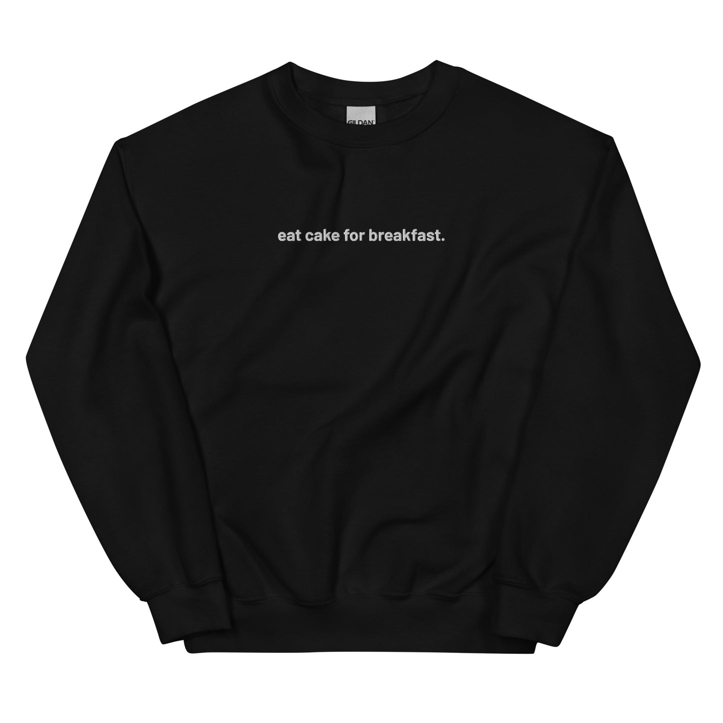 “eat cake for breakfast.” Embroidered Unisex Sweatshirt