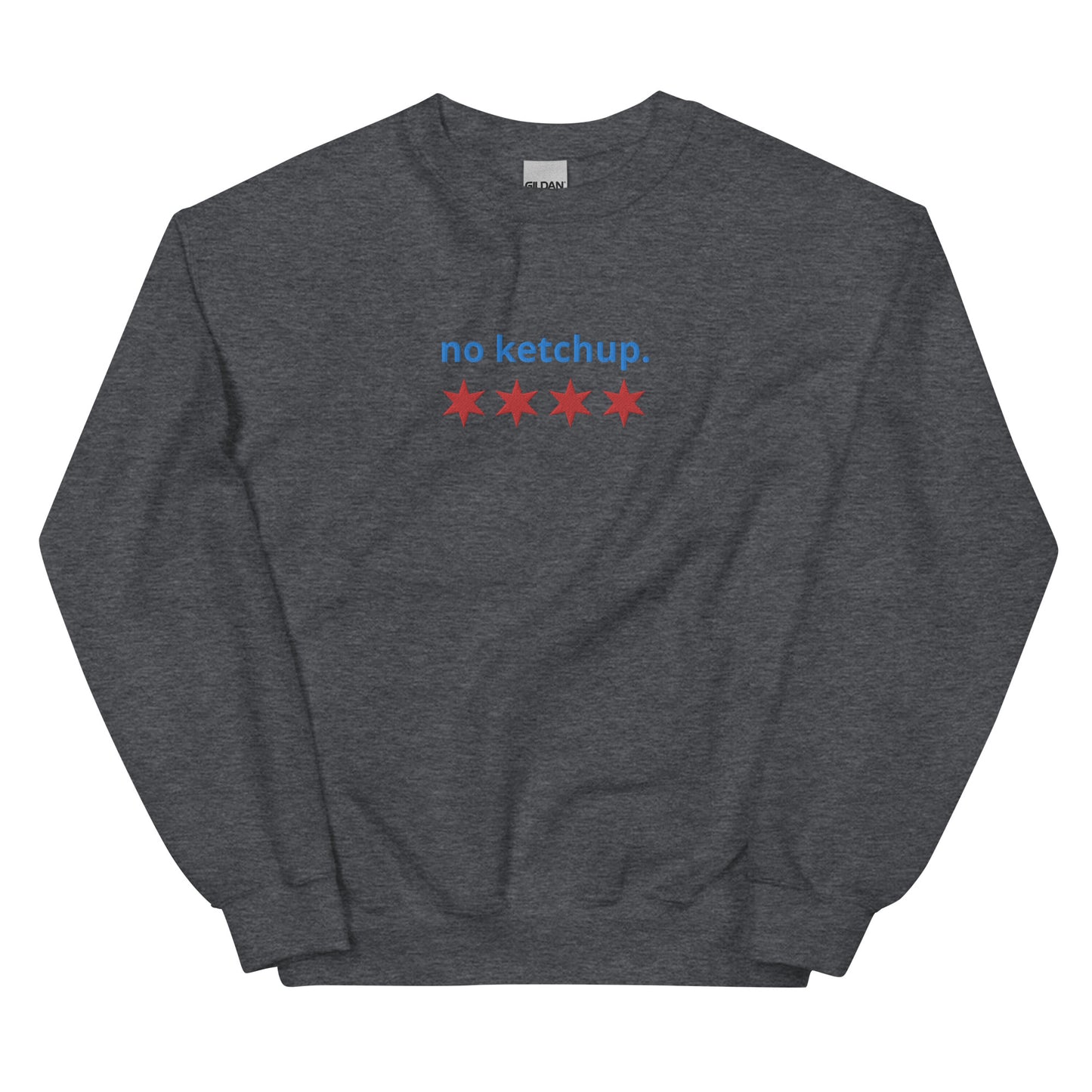 “no ketchup.” & Chicago Stars Embroidered Unisex Sweatshirt