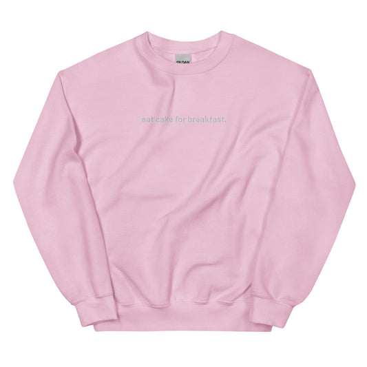 “eat cake for breakfast.” Embroidered Unisex Sweatshirt