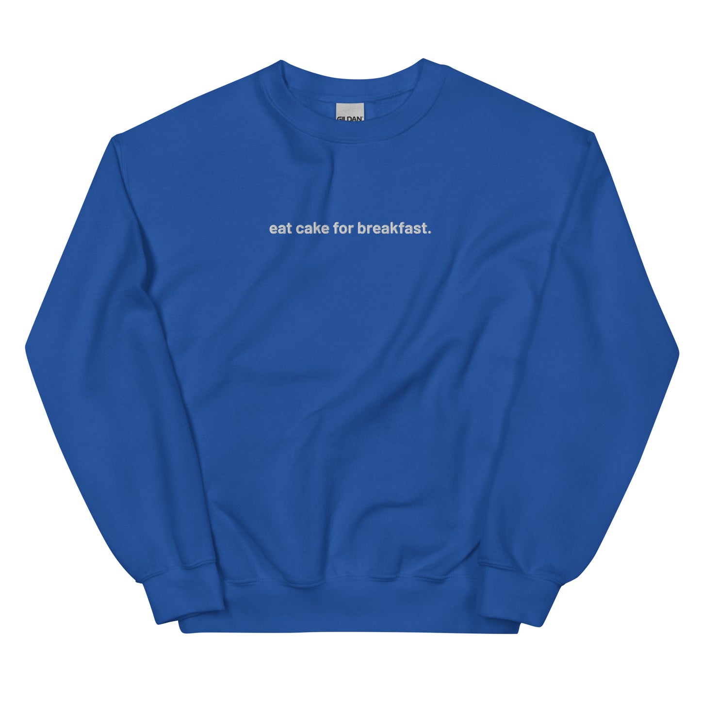 “eat cake for breakfast.” Embroidered Unisex Sweatshirt