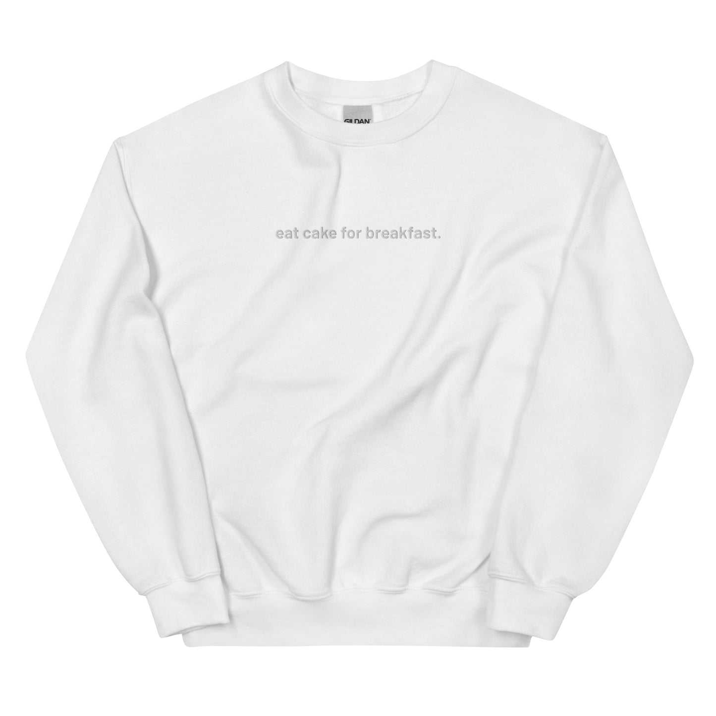 “eat cake for breakfast.” Embroidered Unisex Sweatshirt