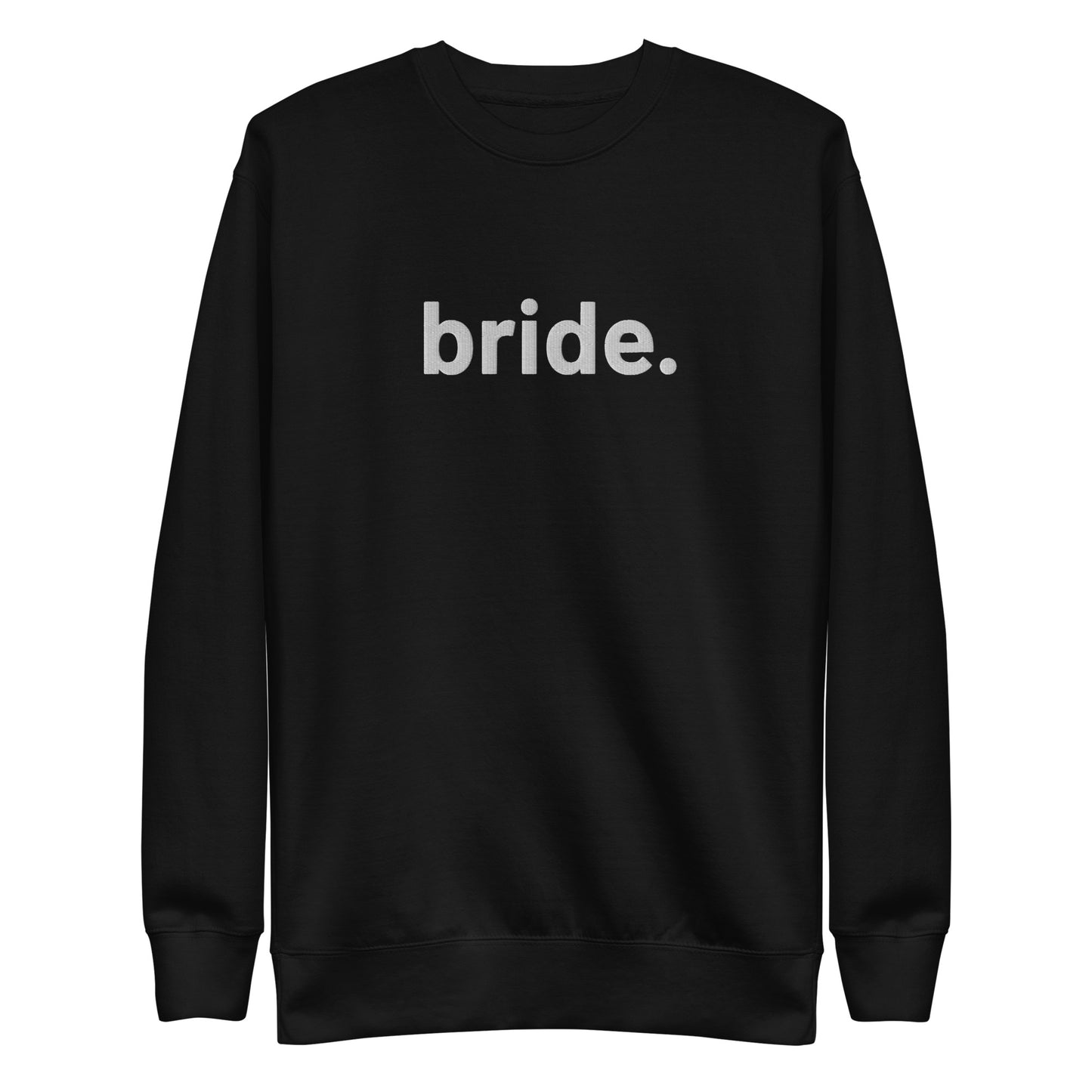 “bride.” Embroidered Unisex Premium Sweatshirt