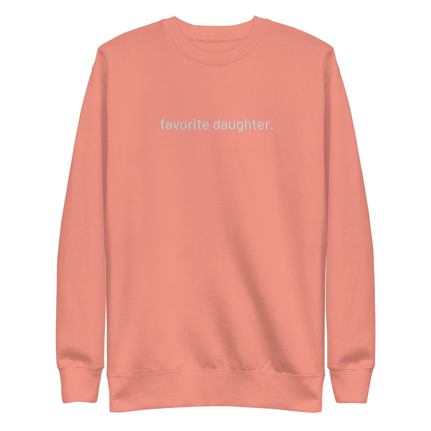 “favorite daughter.” Embroidered Unisex Premium Sweatshirt