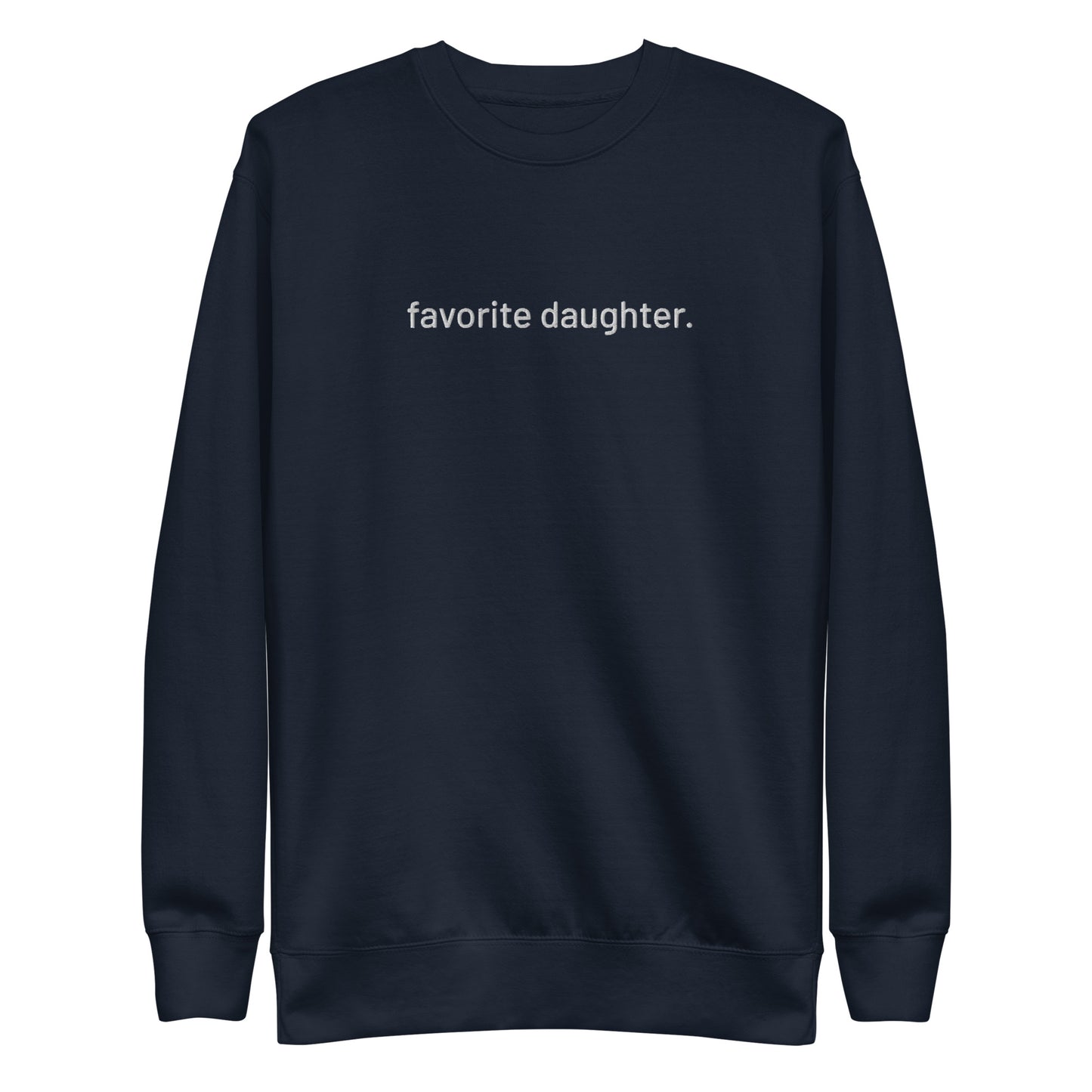 “favorite daughter.” Embroidered Unisex Premium Sweatshirt