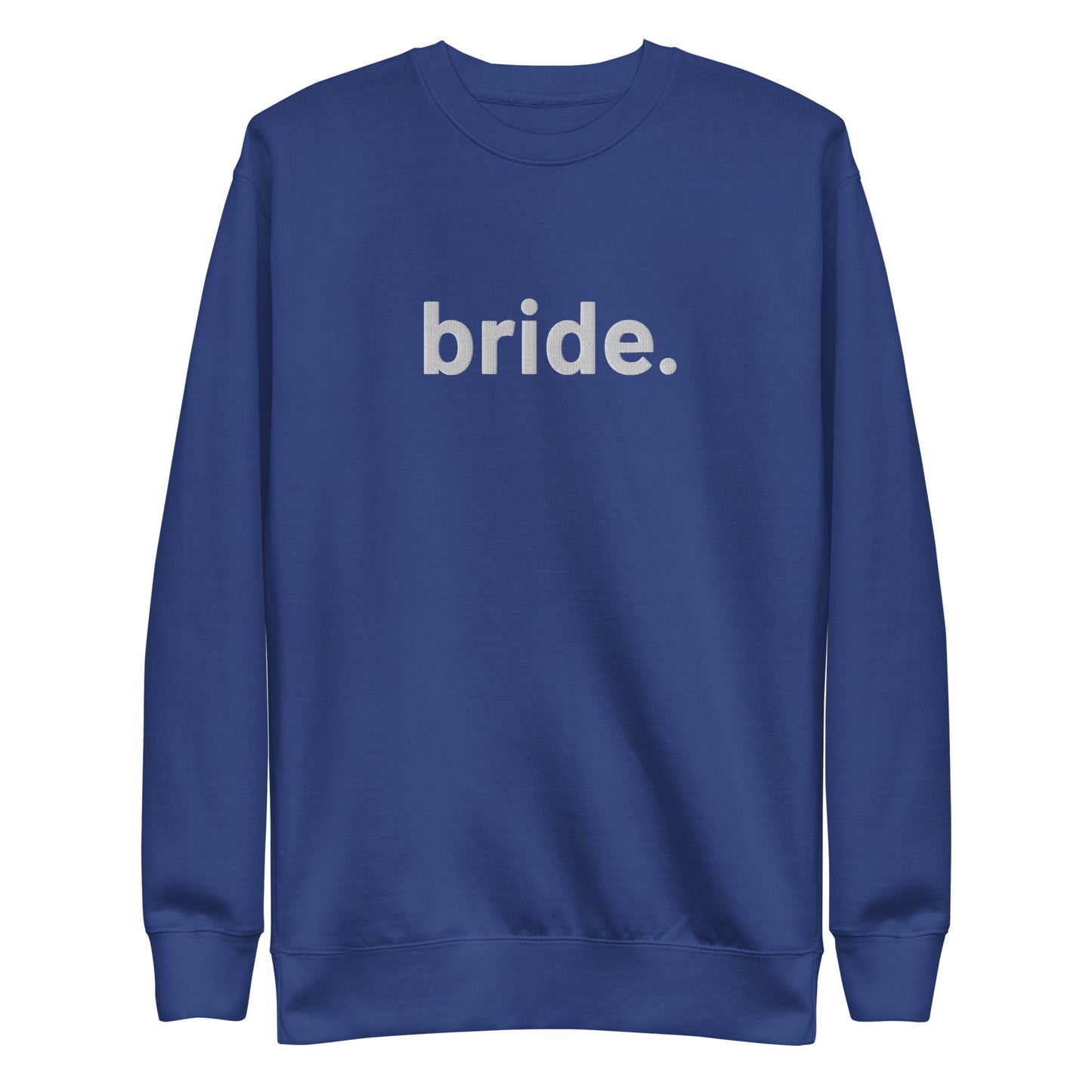 “bride.” Embroidered Unisex Premium Sweatshirt