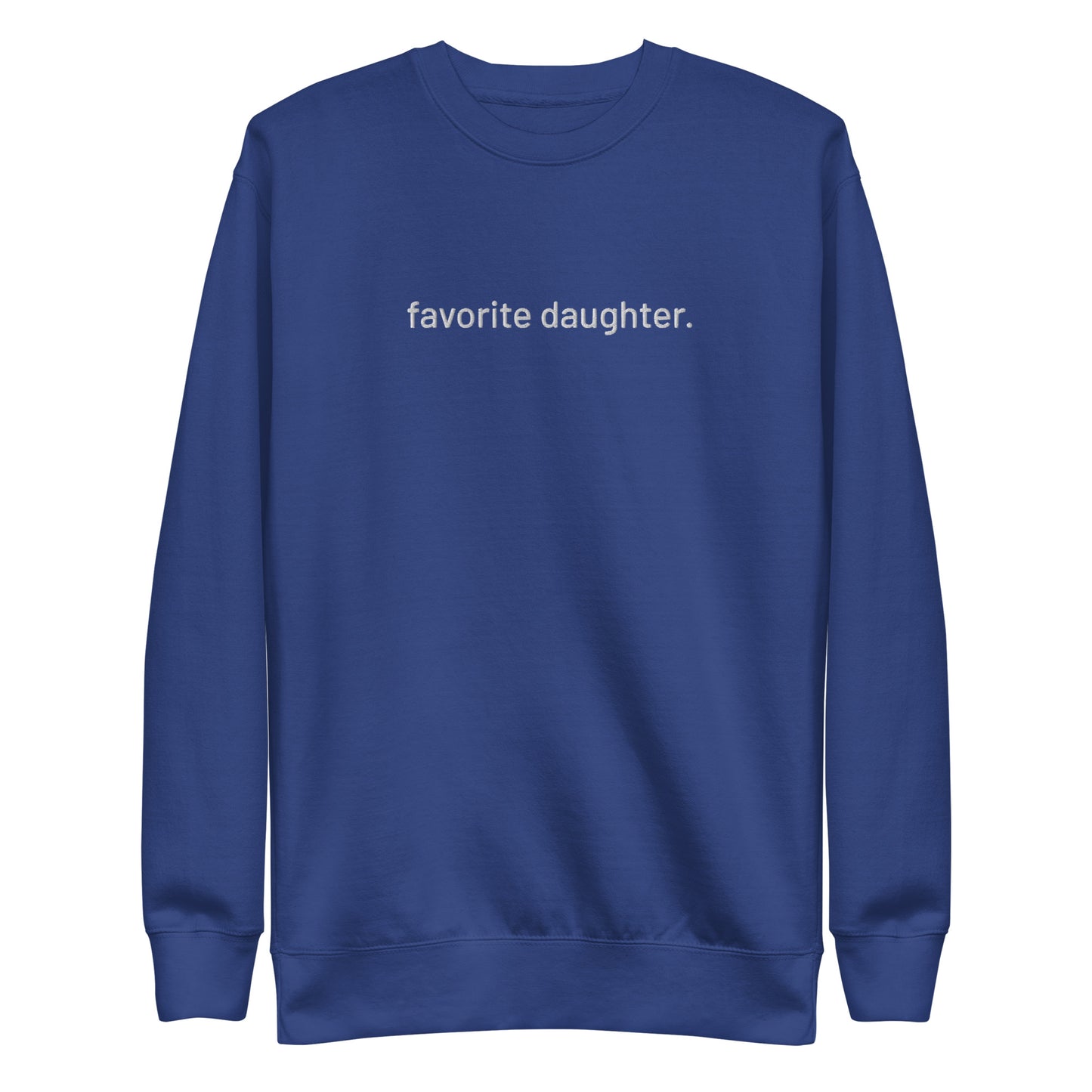 “favorite daughter.” Embroidered Unisex Premium Sweatshirt