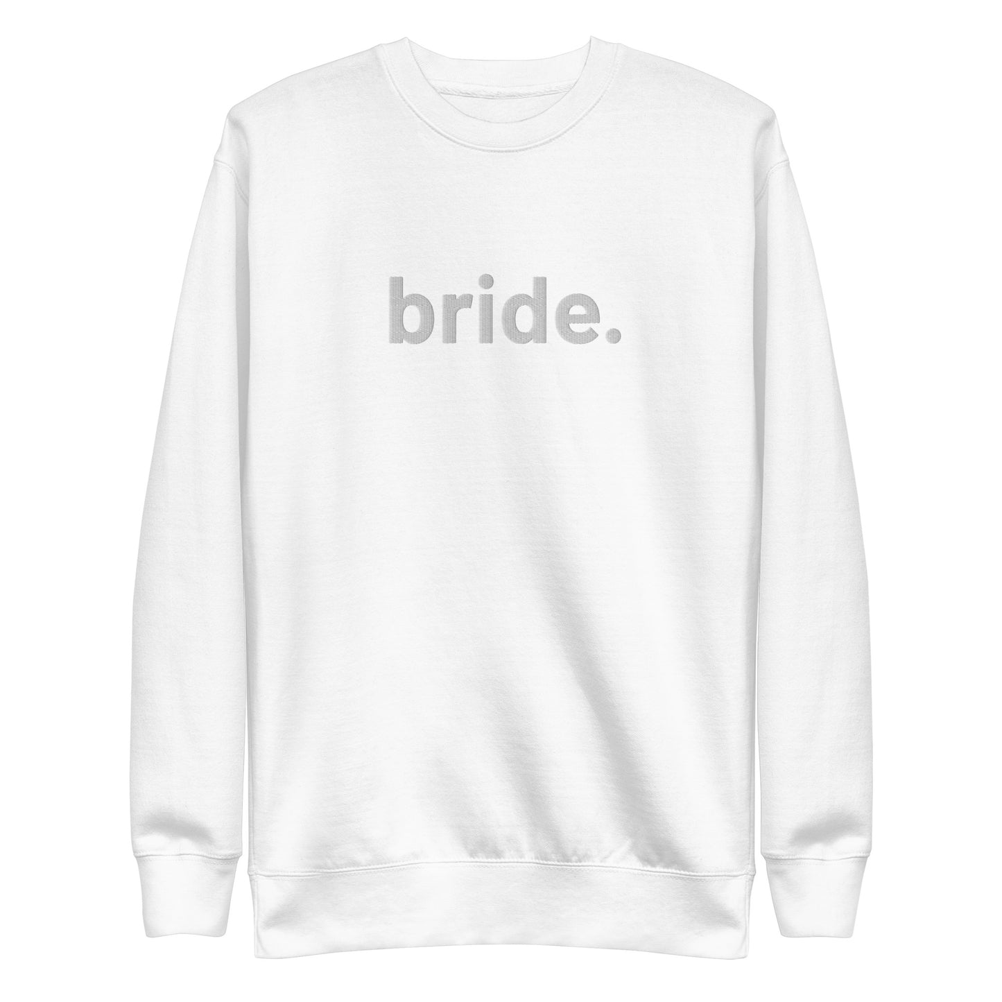 “bride.” Embroidered Unisex Premium Sweatshirt