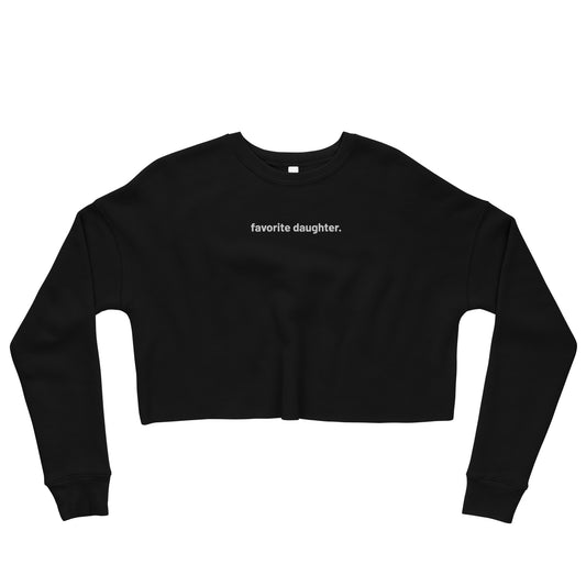 “favorite daughter.” Embroidered Women’s Crop Sweatshirt