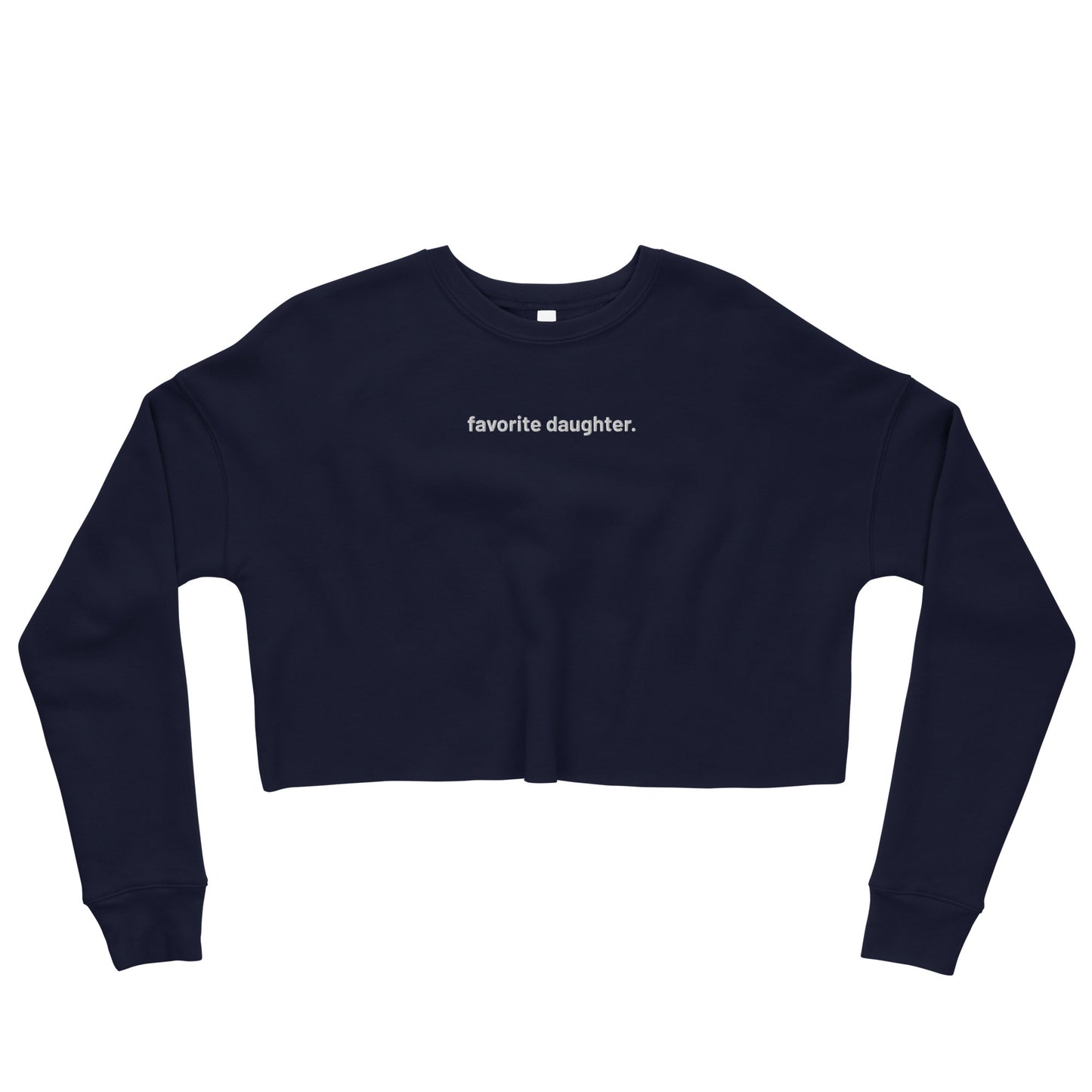 “favorite daughter.” Embroidered Women’s Crop Sweatshirt
