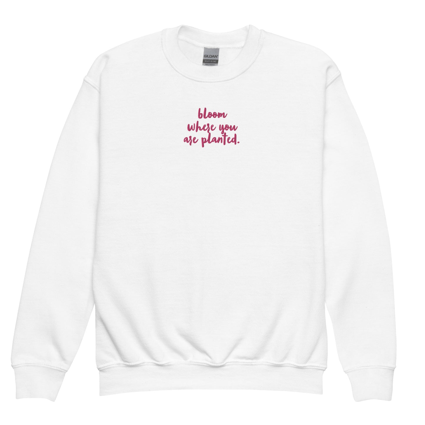 “bloom where you are planted.” (Embroidered front) & Pink flowers (printed back) Youth crewneck sweatshirt